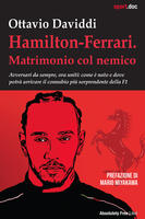 Hamilton-Ferrari. Matrimonio col nemico. Avversari da sempre, ora uniti: come è nato e dove potrà arrivare il connubio più sorprendente della F1