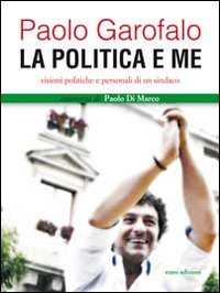 La politica e me. Visioni politiche e personali di un sindaco Scarica PDF EPUB
