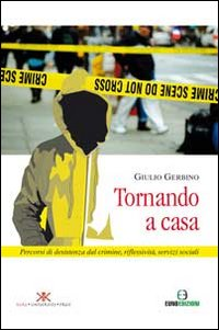 Tornando a casa. Percorsi di desistenza dal crimine, riflessività, servizi sociali Scarica PDF EPUB
