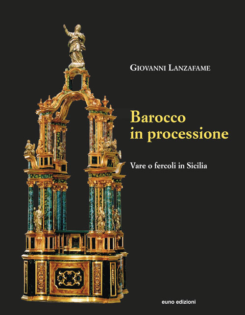 Barocco in processione. Vare o fercoli in Sicilia Scarica PDF EPUB
