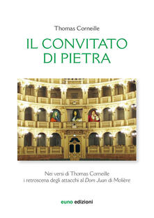Il convitato di pietra nei versi di Thomas Corneille. I retroscena degli attacchi al «Dom Juan» di Molière. Testo francese a fronte.pdf