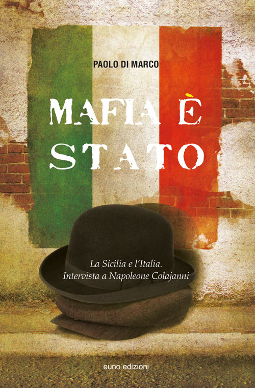 Mafia è Stato. La Sicilia e l'Italia. Intervista a Napoleone Colajanni Scarica PDF EPUB
