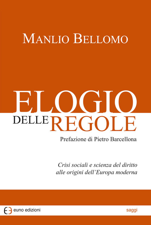 Elogio delle regole. Crisi sociali e scienza del diritto alle origini dell'Europa moderna Scarica PDF EPUB
