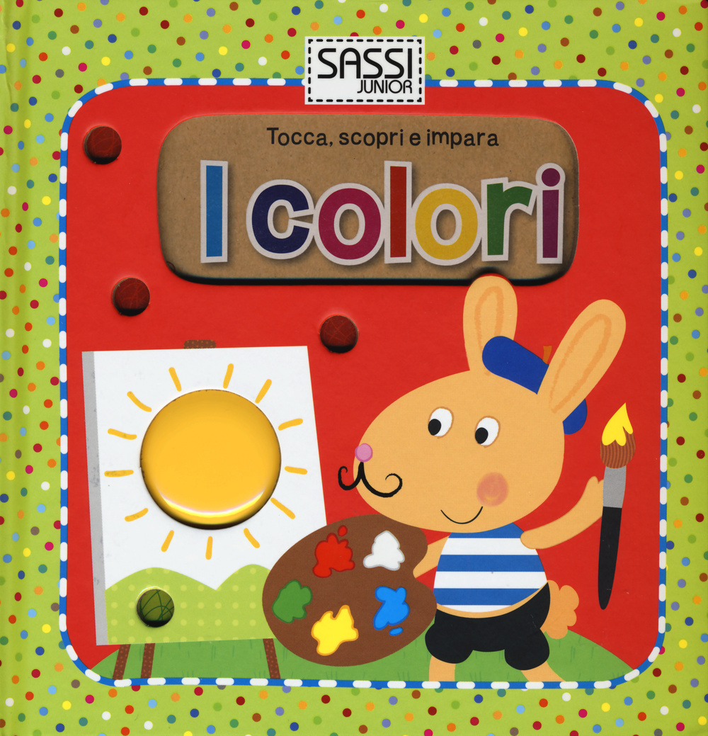 I colori. Tocca, scopri e impara