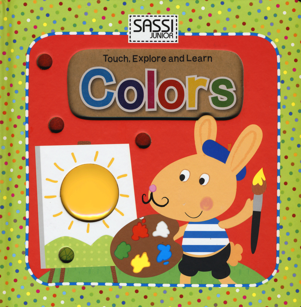 Colors. Touch, explore and learn Scarica PDF EPUB
