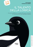 Libro Il talento della logica. Percorso guidato per lo sviluppo della logica in bambini con plusdotazione o alto potenziale cognitivo David Polezzi Francesco Gallimberti
