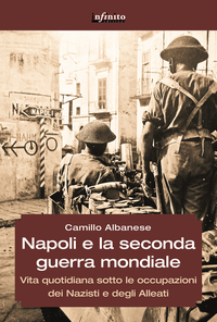 Napoli e la seconda guerra mondiale. Vita quotidiana sotto le occupazioni dei nazisti e degli alleati Scarica PDF EPUB
