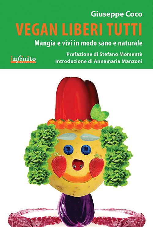 Vegan liberi tutti. Mangia e vivi in modo sano e naturale Scarica PDF EPUB
