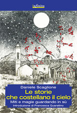 Libro Le storie che costellano il cielo. Miti e magie guardando in su Daniele Scaglione