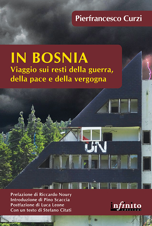 In Bosnia. Viaggio sui resti della guerra, della pace e della vergogna