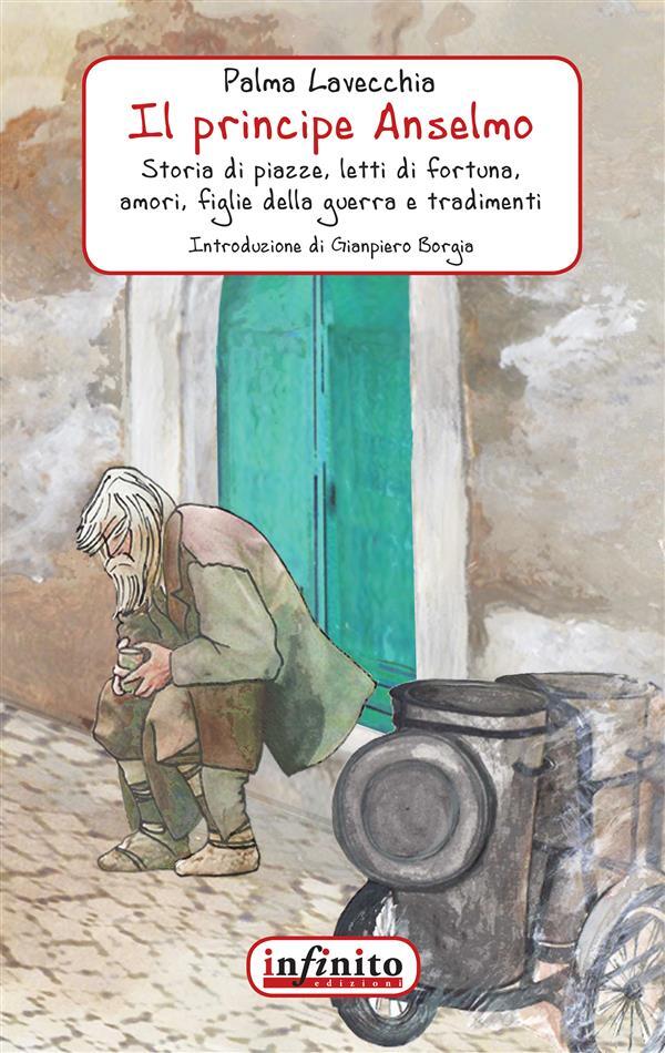 Principe anselmo. storia di piazze, letti di fortuna, amori, figlie ... Un letto di fortuna