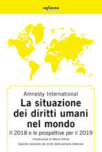 Libro Amnesty International. Rapporto 2018-2019. La situazione dei diritti umani nel mondo. Il 2018 e le prospettive per il 2019
