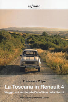 La Toscana in Renault 4. Viaggio sui sentieri dellecofilia e della libertà.pdf