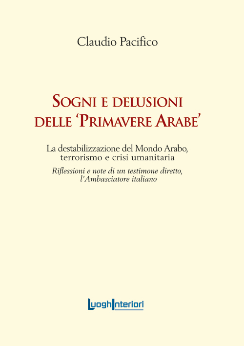 Sogni e delusioni delle «primavere arabe». La destabilizzazione del mondo arabo, terrorismo e crisi umanitaria Scarica PDF EPUB
