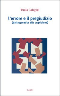 L' errore e il pregiudizio. Dalla genetica alla cognizione Scarica PDF EPUB
