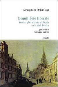 L' equilibrio liberale. Storia, pluralismo e libertà in Isaiah Berlin Scarica PDF EPUB
