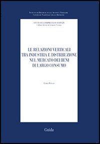 Le relazioni verticali tra industria e distribuzione nel mercato dei beni di largo consumo Scarica PDF EPUB
