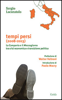 Tempi persi. La Campania e il Mezzogiorno tra crisi economica e transizione politica Scarica PDF EPUB
