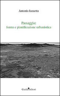 Paesaggio. Forma e pianificazione urbanistica Scarica PDF EPUB
