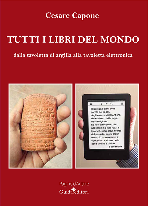 Tutti i libri del mondo. Dalla tavoletta di argilla alla tavoletta elettronica