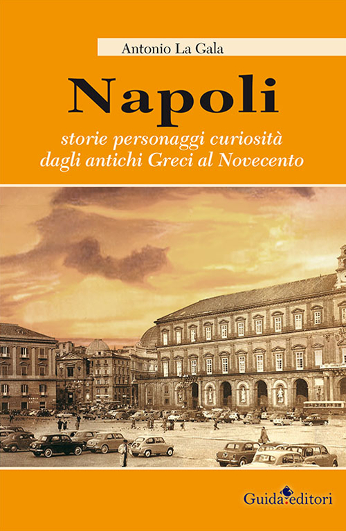 Napoli. Storie personagi curiosità dagli antichi greci al Novecento Scarica PDF EPUB
