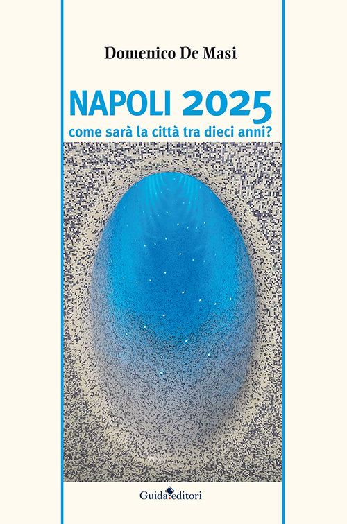 Napoli 2025. Come sarà la città tra dieci anni? Scarica PDF EPUB
