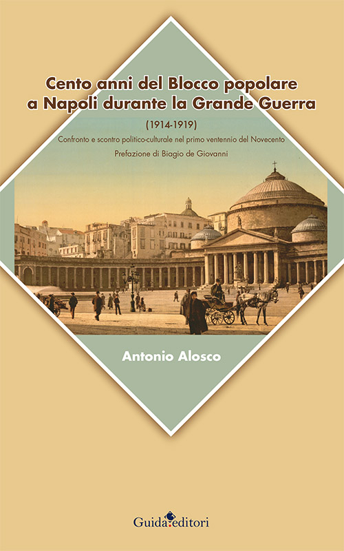 Cento anni del blocco popolare a Napoli durante la grande guerra (1914-1919). Confronto e scontro politico-culturale nel primo ventennio del Novecento Scarica PDF EPUB
