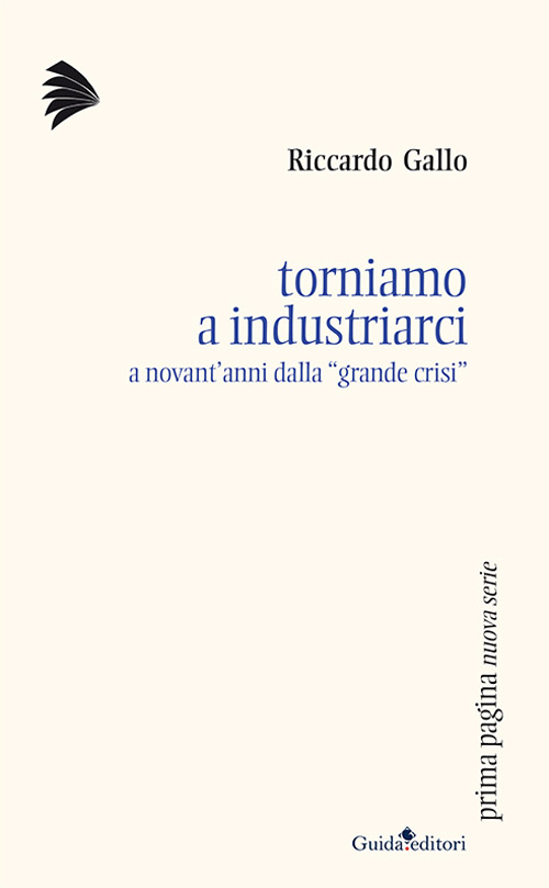 Torniamo a industriarci. A novant'anni dalla «grande crisi» Scarica PDF EPUB
