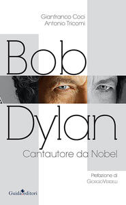 Libro Bob Dylan. Cantautore da Nobel Gianfranco Coci Antonio Tricomi