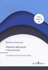 Libro Giovanni Boccaccio. Il Decamerone. La novella che non fu mai scritta Andrea Camilleri