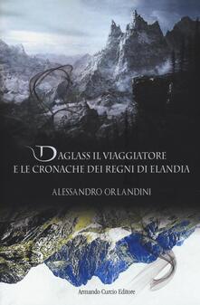 Daglass il viaggiatore e le cronache dei regni di Elandia.pdf