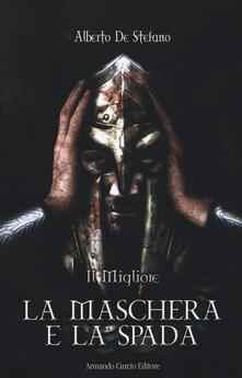 La maschera e la spada. Il migliore.pdf