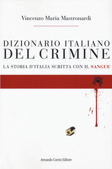 Dizionario italiano del crimine. La storia scritta con il sangue.pdf