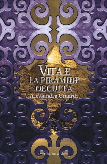 Vita E La Piramide Occulta Alessandra Cinardi Libro Curcio Electi Ibs