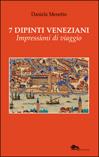 7 dipinti veneziani. Impressioni di viaggio Scarica PDF EPUB
