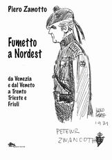 Libro Fumetto a nordest da Venezia e dal Veneto a Trento Trieste e Friuli Piero Zanotto