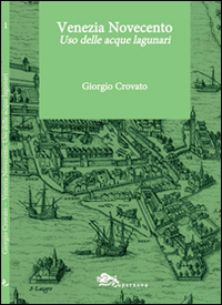 Venezia Novecento. Uso delle acque lagunari Scarica PDF EPUB
