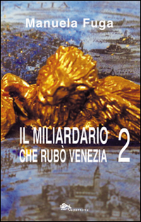 Il miliardario che rubò Venezia. Parte seconda Scarica PDF EPUB
