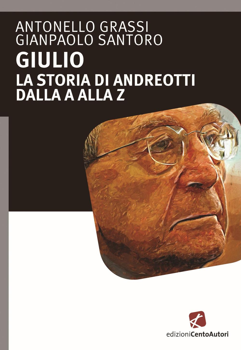 Giulio. La storia di Andreotti dalla A alla Z Scarica PDF EPUB
