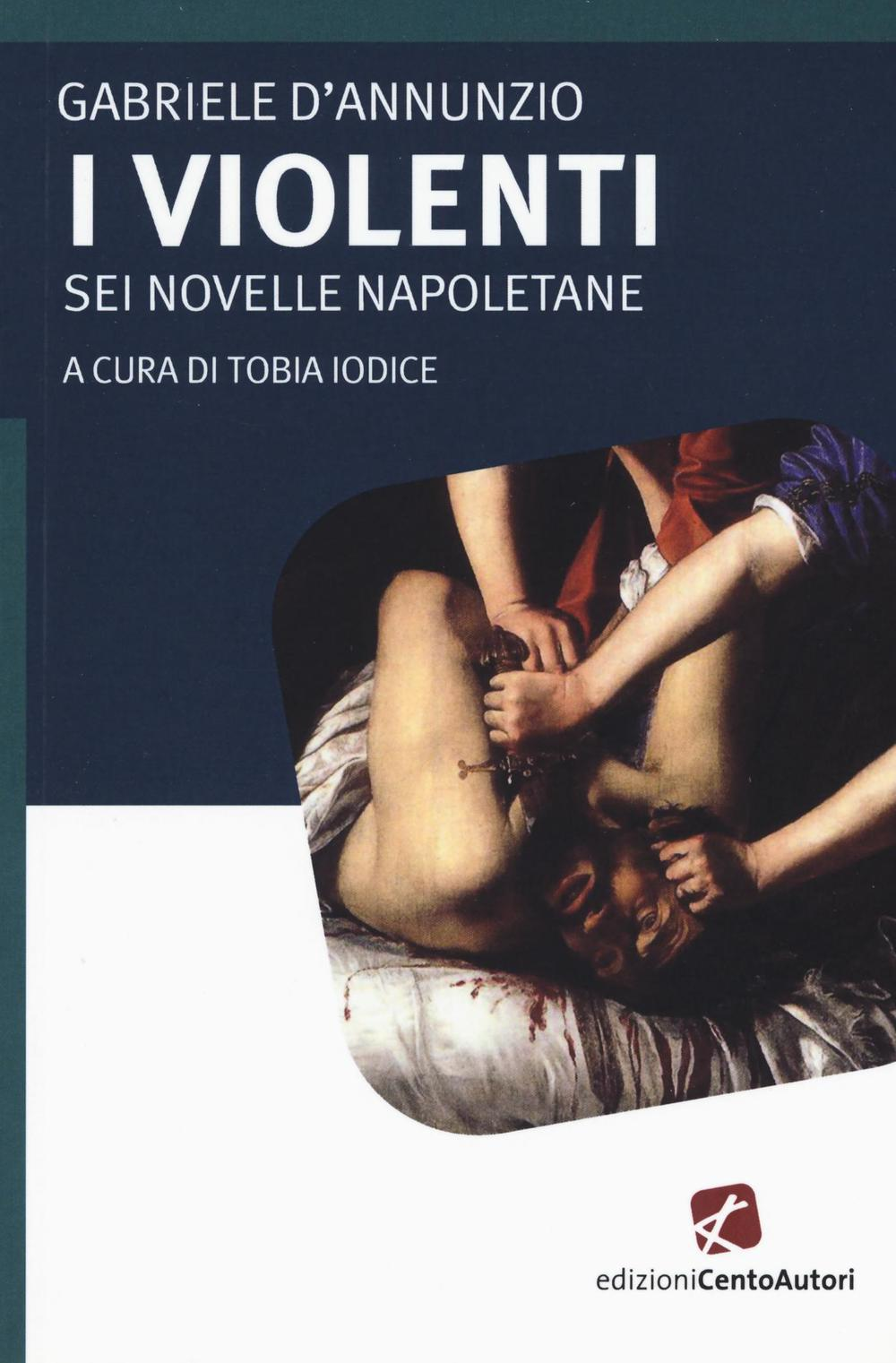 I violenti. Sei novelle napoletane Scarica PDF EPUB
