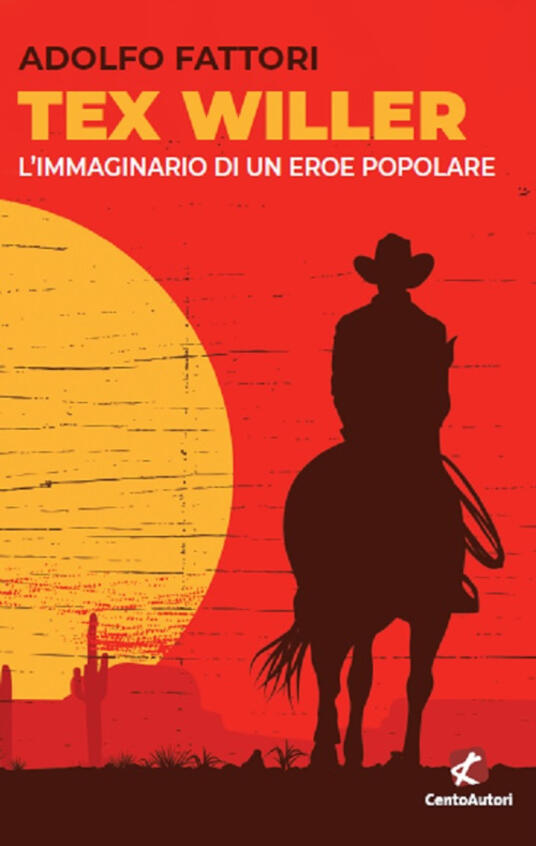 Tex Willer. L'immaginario di un eroe popolare Adolfo Fattori Libro
