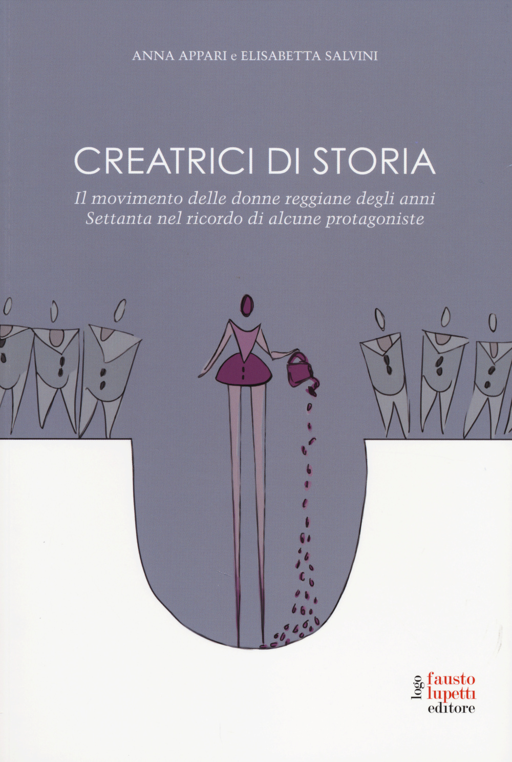 Creatrici di storia. Il movimento delle donne reggiane degli anni Settanta nel ricordo di alcune protagoniste Scarica PDF EPUB
