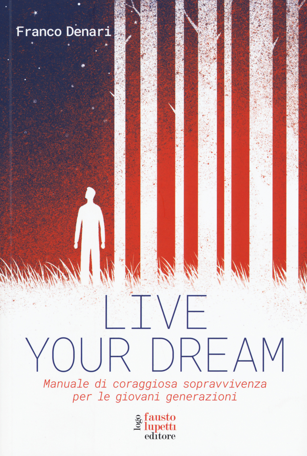 Live your dream. Manuale di coraggiosa sopravvivenza per le giovani generazioni Scarica PDF EPUB
