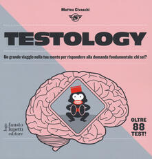 Testology. Un grande viaggio nella tua mente per rispondere alla domanda fondamentale: chi sei?.pdf
