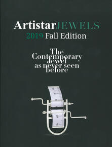 Artistar jewels 2019. Fall edition. The contemporary jewels as never seen before. Ediz. illustrata.pdf