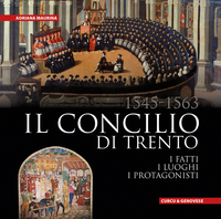 Il Concilio di Trento (1545-1563). I fatti, i luoghi, i protagonisti