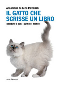 Il gatto che scrisse un libro. Dedicato a tutti i gatti del mondo Scarica PDF EPUB
