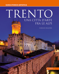 Trento. Una città d'arte fra le Alpi