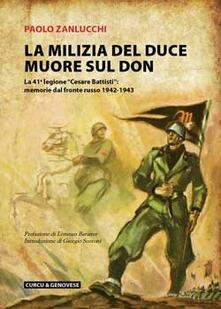 La milizia del Duce muore sul Don. La 41ª legione «Cesare Battisti»: memorie dal fronte russo 1942-1943.pdf