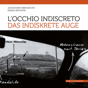 L' occhio indiscreto-Das indiskrete Auge. I bunker del vallo alpino littorio in Alto Adige visti attraverso le fotografie dello spionaggio germanico